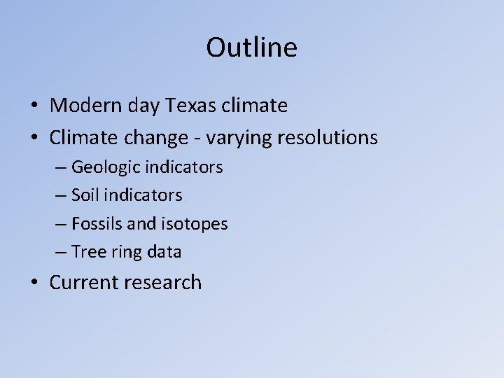 Outline • Modern day Texas climate • Climate change - varying resolutions – Geologic
