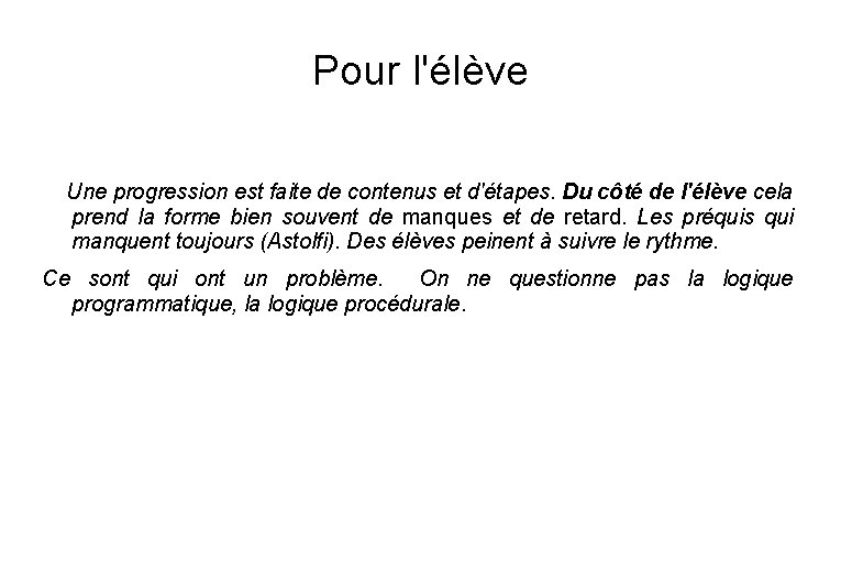 Pour l'élève Une progression est faite de contenus et d'étapes. Du côté de l'élève