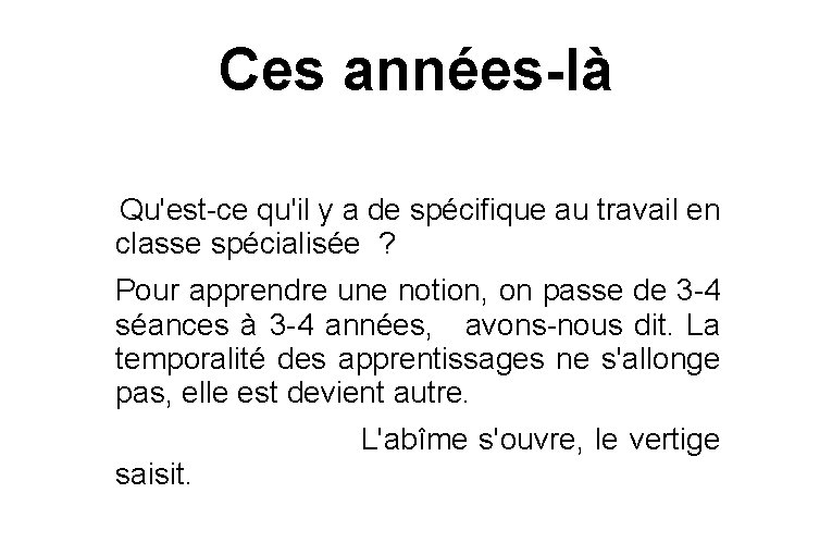 Ces années-là Qu'est-ce qu'il y a de spécifique au travail en classe spécialisée ?