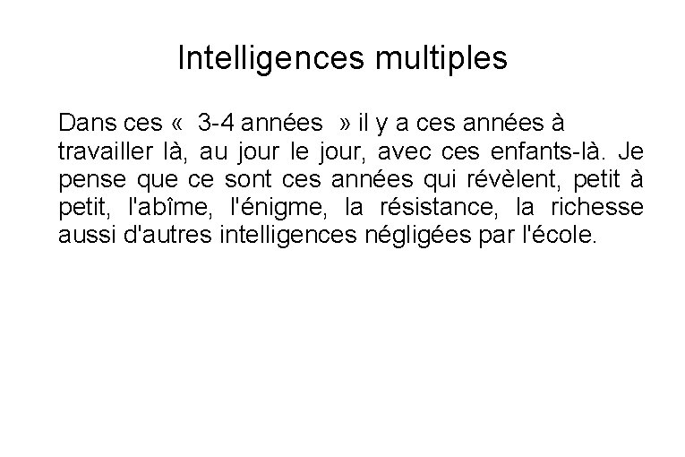 Intelligences multiples Dans ces « 3 -4 années » il y a ces années