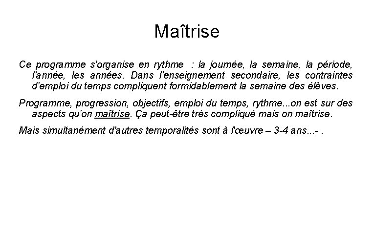 Maîtrise Ce programme s'organise en rythme : la journée, la semaine, la période, l'année,