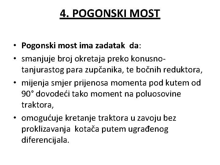 4. POGONSKI MOST • Pogonski most ima zadatak da: • smanjuje broj okretaja preko