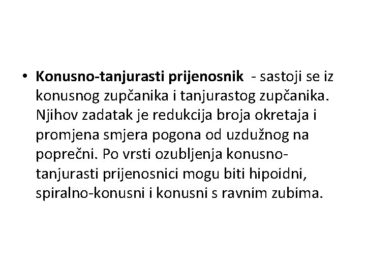  • Konusno-tanjurasti prijenosnik - sastoji se iz konusnog zupčanika i tanjurastog zupčanika. Njihov