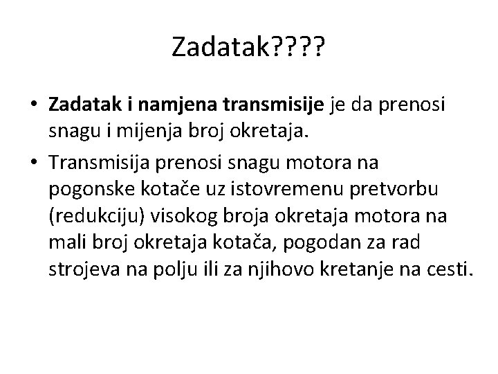 Zadatak? ? • Zadatak i namjena transmisije je da prenosi snagu i mijenja broj