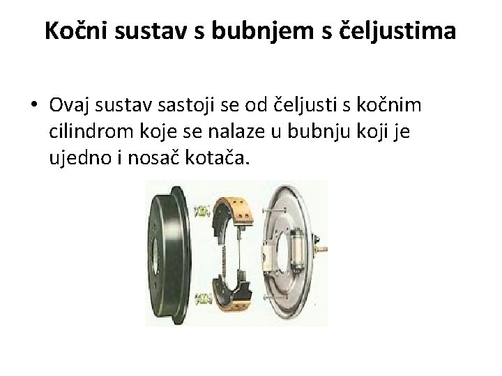 Kočni sustav s bubnjem s čeljustima • Ovaj sustav sastoji se od čeljusti s