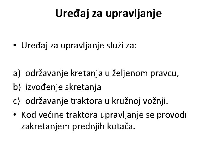 Uređaj za upravljanje • Uređaj za upravljanje služi za: a) održavanje kretanja u željenom