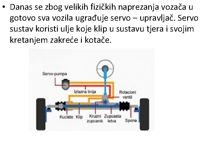  • Danas se zbog velikih fizičkih naprezanja vozača u gotovo sva vozila ugrađuje