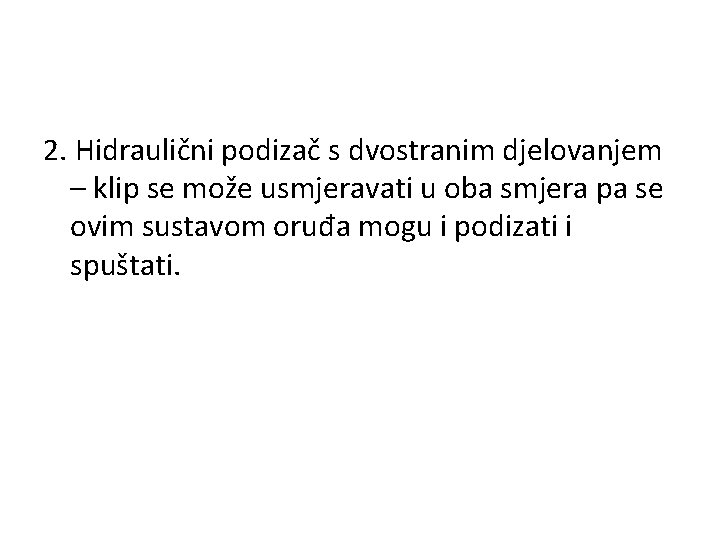 2. Hidraulični podizač s dvostranim djelovanjem – klip se može usmjeravati u oba smjera