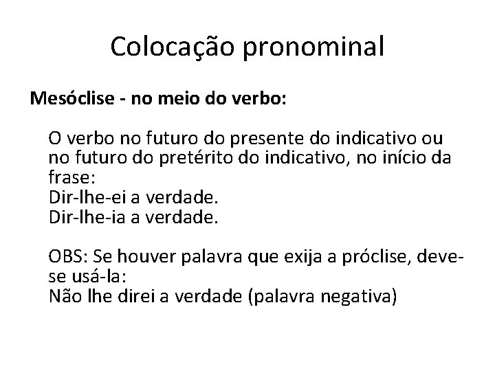 Colocação pronominal Mesóclise - no meio do verbo: O verbo no futuro do presente