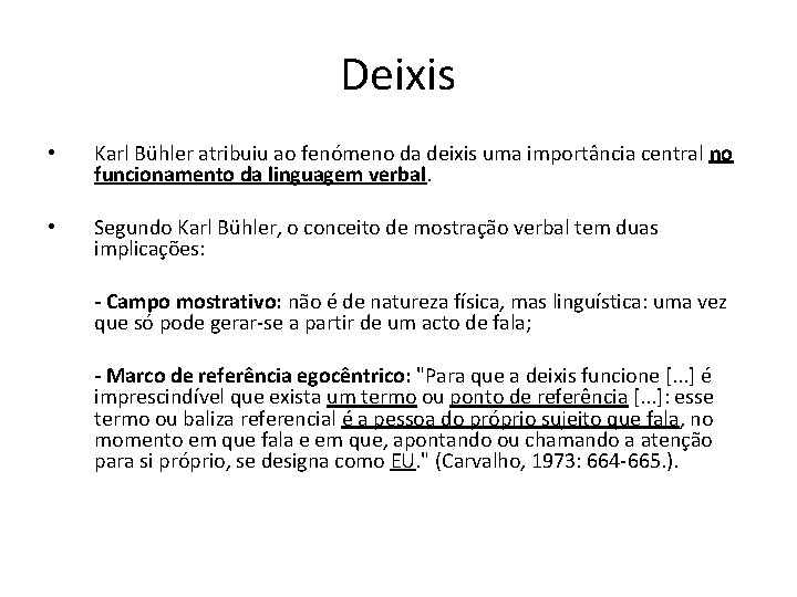 Deixis • Karl Bühler atribuiu ao fenómeno da deixis uma importância central no funcionamento