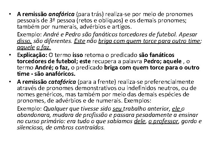  • A remissão anafórica (para trás) realiza-se por meio de pronomes pessoais de