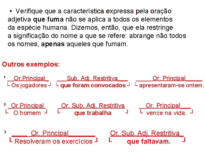  • Verifique a característica expressa pela oração adjetiva que fuma não se aplica