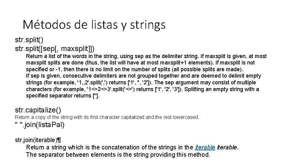 Métodos de listas y strings str. split() str. split([sep[, maxsplit]]) Return a list of