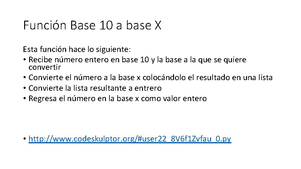 Función Base 10 a base X Esta función hace lo siguiente: • Recibe número