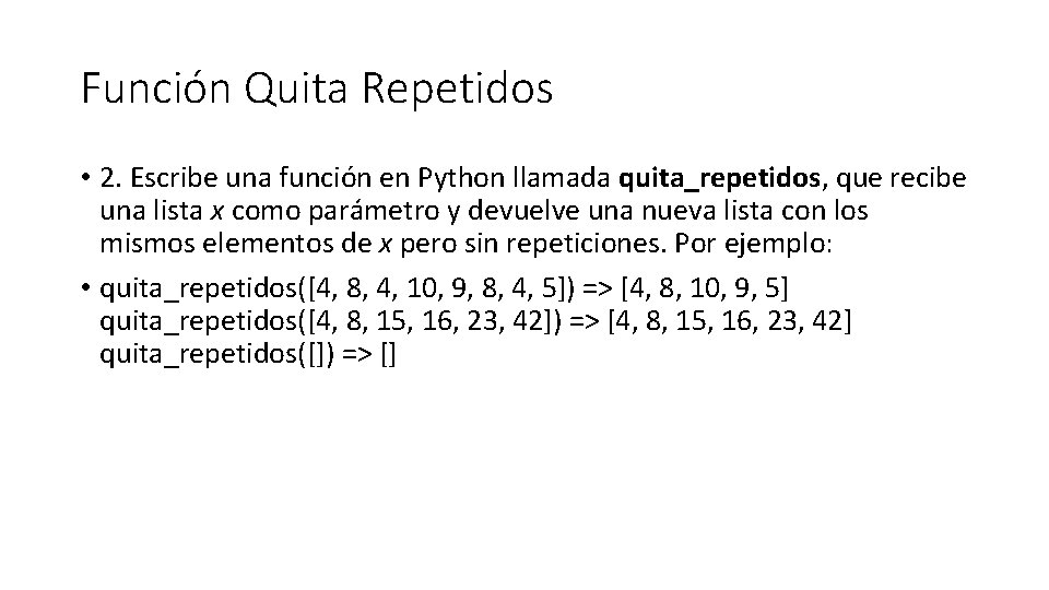 Función Quita Repetidos • 2. Escribe una función en Python llamada quita_repetidos, que recibe