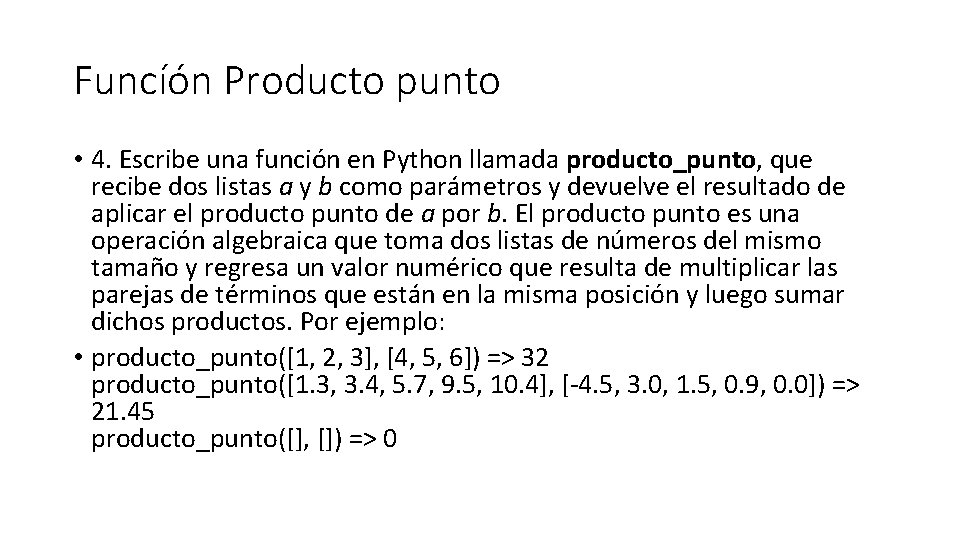 Funcíón Producto punto • 4. Escribe una función en Python llamada producto_punto, que recibe