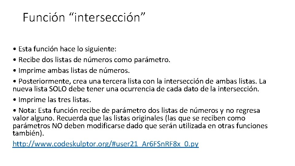 Función “intersección” • Esta función hace lo siguiente: • Recibe dos listas de números