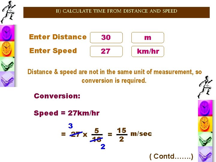 II) CALCULATE TIME FROM DISTANCE AND SPEED Enter Distance 30 m Enter Speed 27 II) CALCULATE TIME FROM DISTANCE AND SPEED Enter Distance 30 m Enter Speed 27