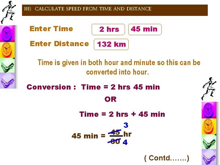 III) CALCULATE SPEED FROM TIME AND DISTANCE Enter Time 2 hrs Enter Distance 45 III) CALCULATE SPEED FROM TIME AND DISTANCE Enter Time 2 hrs Enter Distance 45