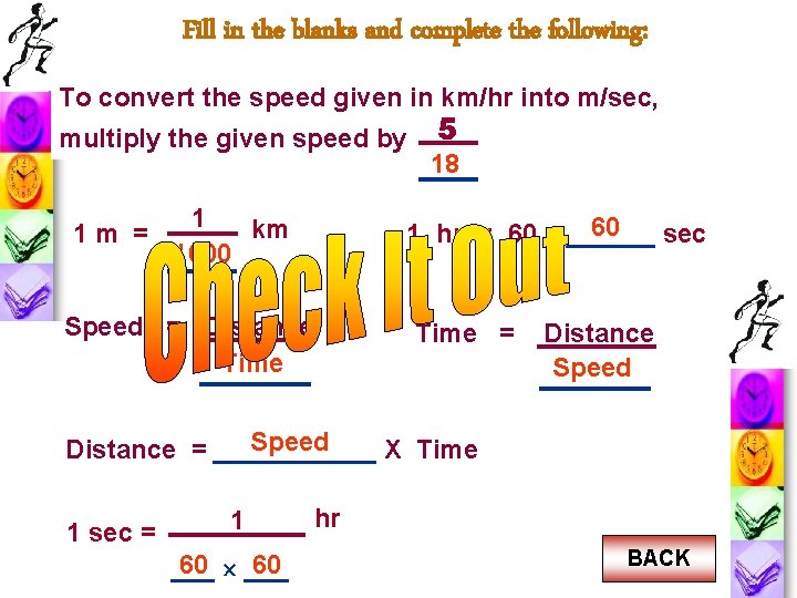 Fill in the blanks and complete the following: To convert the speed given in Fill in the blanks and complete the following: To convert the speed given in