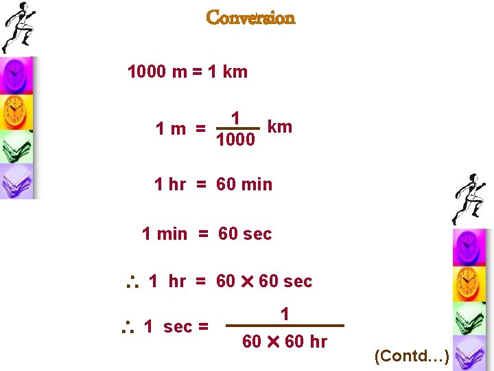 Conversion 1000 m = 1 km 1 m = 1000 1 hr = 60 Conversion 1000 m = 1 km 1 m = 1000 1 hr = 60