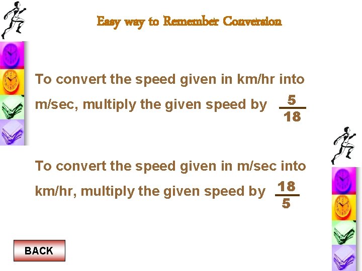 Easy way to Remember Conversion To convert the speed given in km/hr into m/sec, Easy way to Remember Conversion To convert the speed given in km/hr into m/sec,
