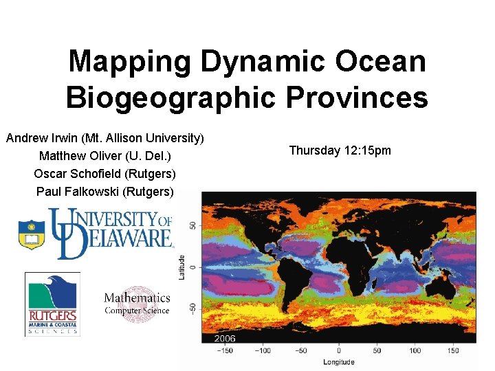 Mapping Dynamic Ocean Biogeographic Provinces Andrew Irwin (Mt. Allison University) Matthew Oliver (U. Del.