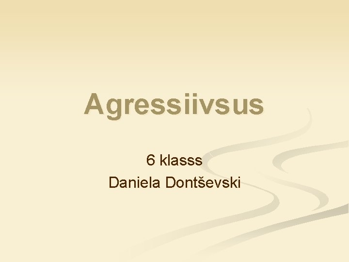 Agressiivsus 6 klasss Daniela Dontševski 