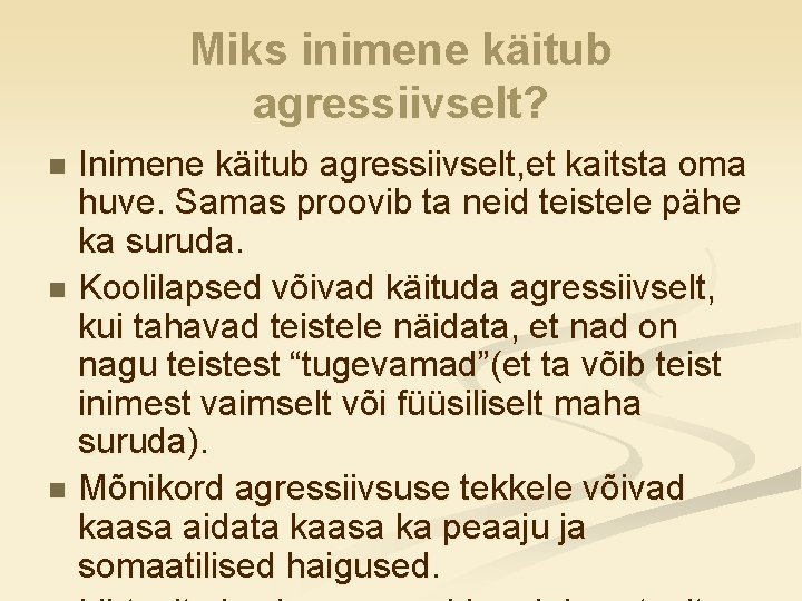 Miks inimene käitub agressiivselt? Inimene käitub agressiivselt, et kaitsta oma huve. Samas proovib ta