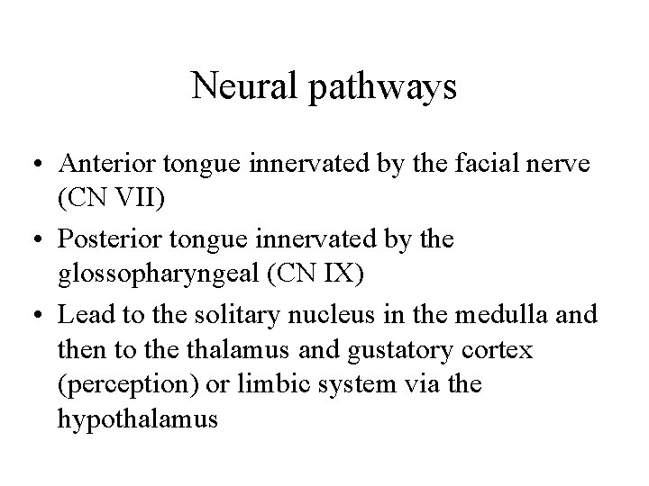 Neural pathways • Anterior tongue innervated by the facial nerve (CN VII) • Posterior