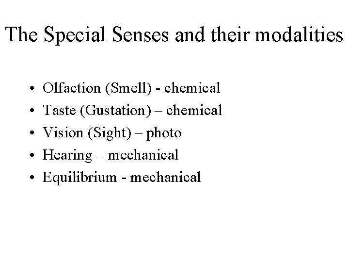 The Special Senses and their modalities • • • Olfaction (Smell) - chemical Taste
