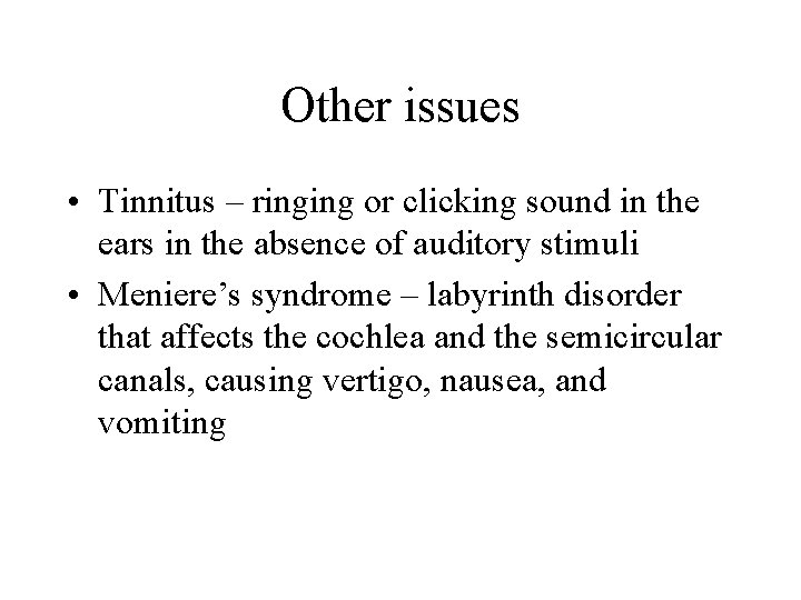 Other issues • Tinnitus – ringing or clicking sound in the ears in the