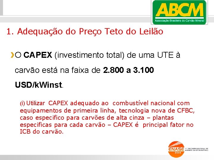 1. Adequação do Preço Teto do Leilão O CAPEX (investimento total) de uma UTE