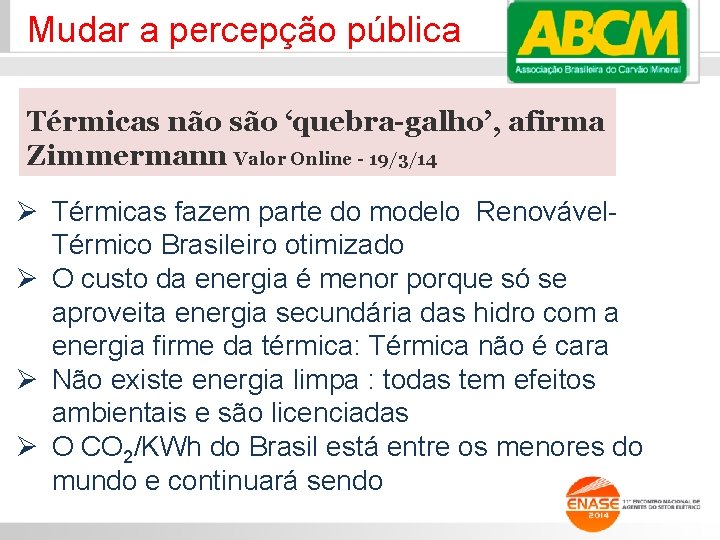 Mudar a percepção pública Térmicas não são ‘quebra-galho’, afirma Zimmermann Valor Online - 19/3/14