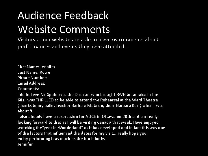 Audience Feedback Website Comments Visitors to our website are able to leave us comments