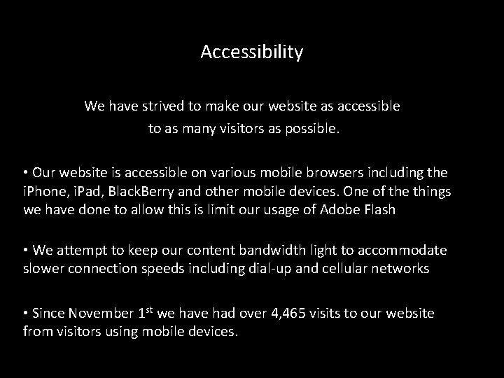 Accessibility We have strived to make our website as accessible to as many visitors