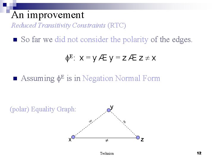 An improvement Reduced Transitivity Constraints (RTC) n So far we did not consider the