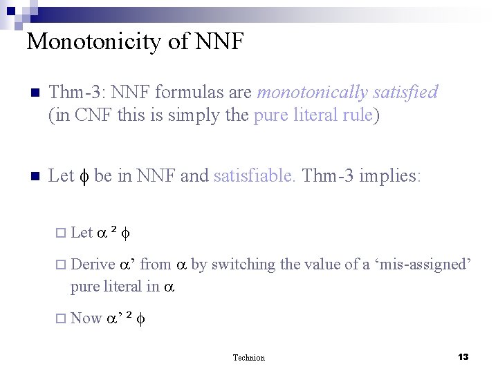 Monotonicity of NNF n Thm-3: NNF formulas are monotonically satisfied (in CNF this is