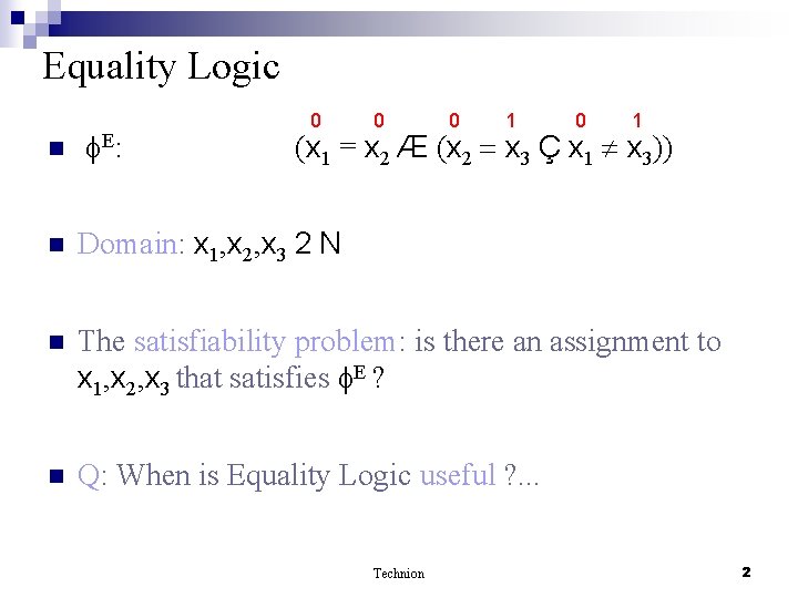 Equality Logic n E: 0 0 0 1 (x 1 = x 2 Æ