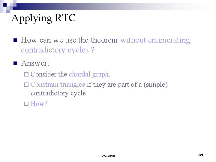 Applying RTC n How can we use theorem without enumerating contradictory cycles ? n