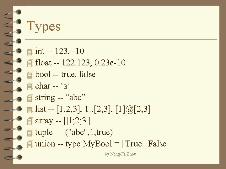 Types 4 int -- 123, -10 4 float -- 122. 123, 0. 23 e-10