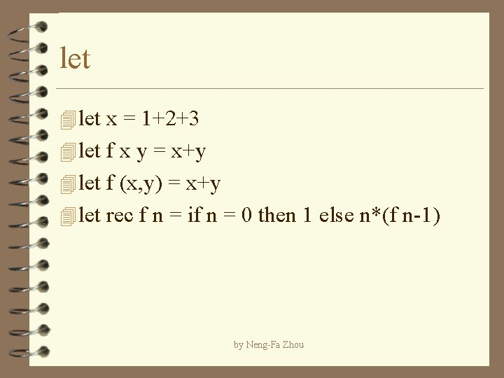 let 4 let x = 1+2+3 4 let f x y = x+y 4