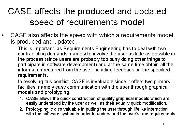 CASE affects the produced and updated speed of requirements model • CASE also affects