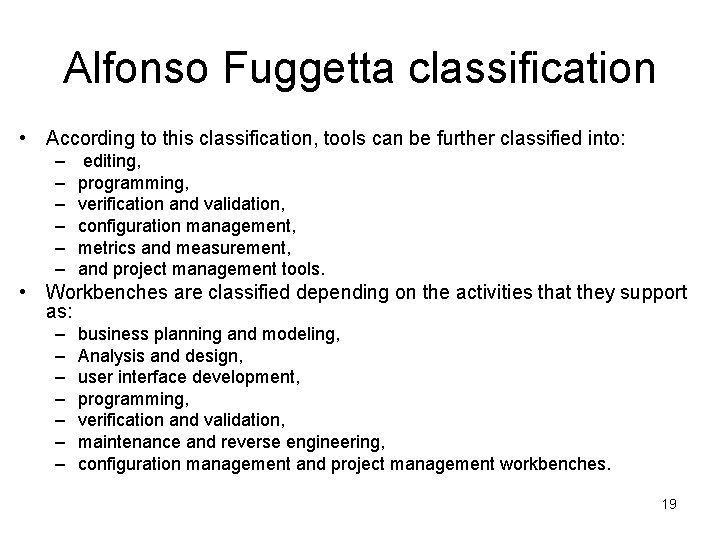 Alfonso Fuggetta classification • According to this classification, tools can be further classified into: