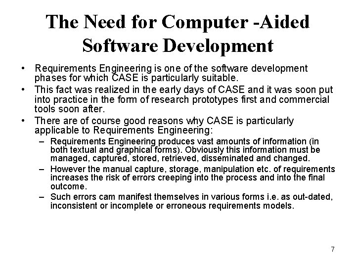 The Need for Computer -Aided Software Development • Requirements Engineering is one of the