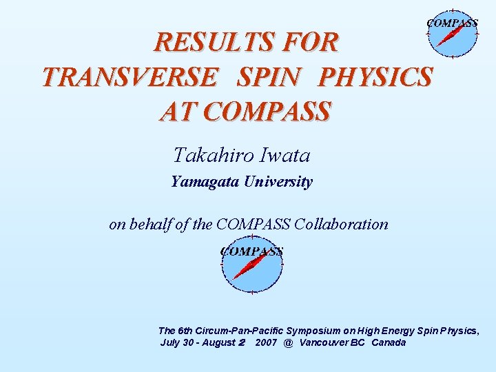 RESULTS FOR TRANSVERSE SPIN PHYSICS AT COMPASS Takahiro Iwata Yamagata University on behalf of