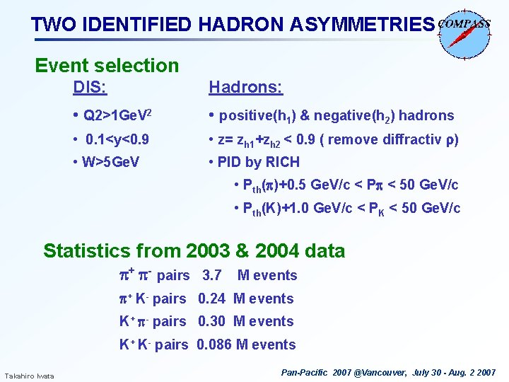 TWO IDENTIFIED HADRON ASYMMETRIES Event selection DIS: Hadrons: • Q 2>1 Ge. V 2