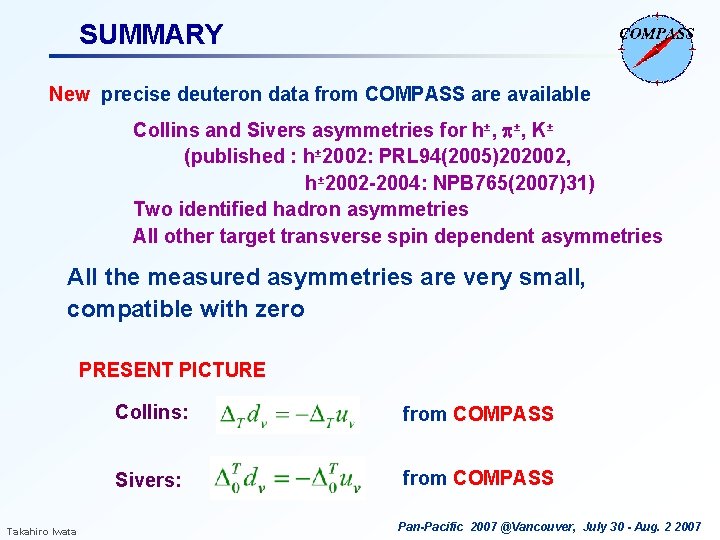 SUMMARY New precise deuteron data from COMPASS are available Collins and Sivers asymmetries for