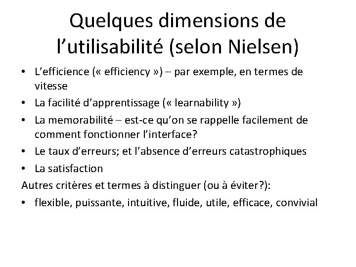 Quelques dimensions de l’utilisabilité (selon Nielsen) • L’efficience ( « efficiency » ) –