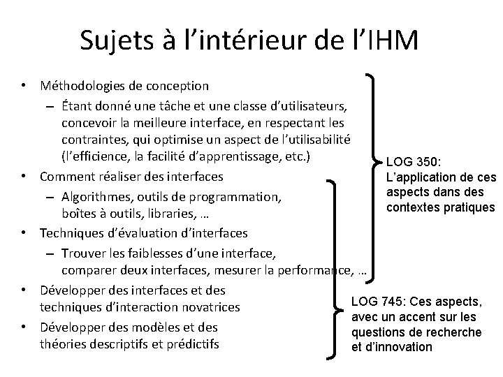 Sujets à l’intérieur de l’IHM • Méthodologies de conception – Étant donné une tâche